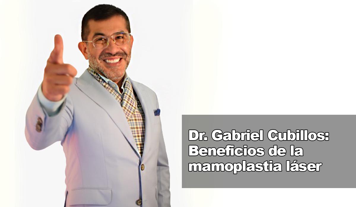 Beneficios de la mamoplastia con tecnología láser dr gabriel cubillos